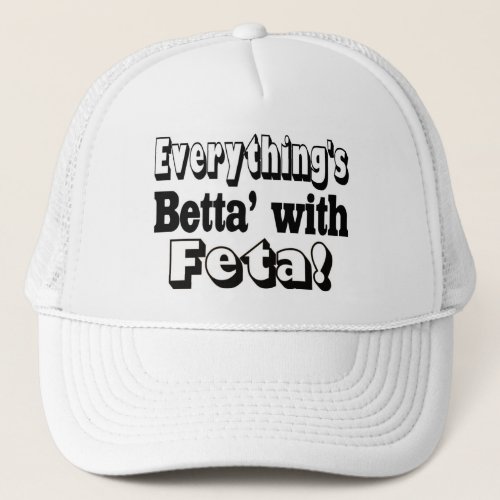 Better With Feta Trucker Hat