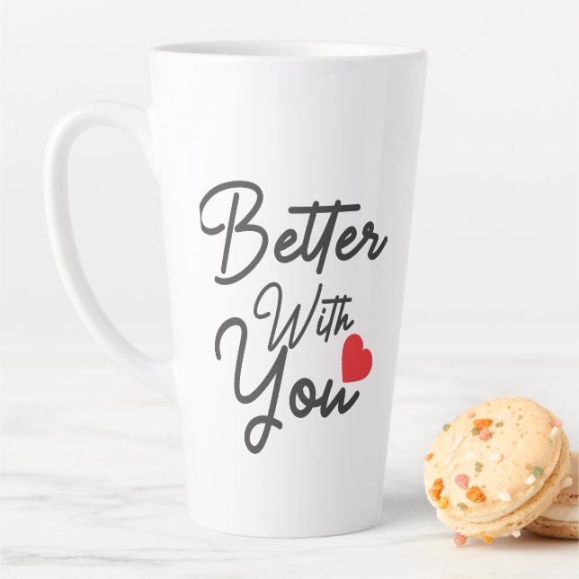Better With You Latte Mug (In Situ)