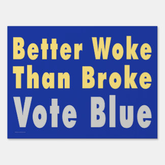 Better Woke Than Broke Yard Sign