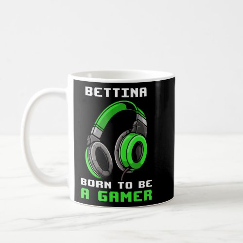 Bettina  Born To Be A Gamer  Personalized  Coffee Mug