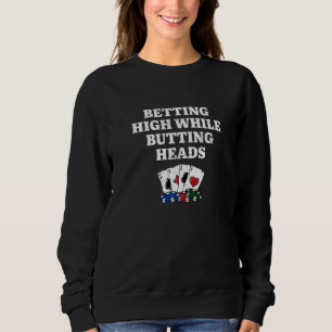 Betting High while Butting Heads Poker Casino Poke Sweatshirt