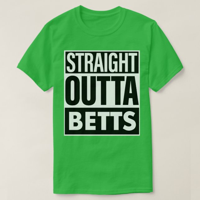 Betts Name Straight Outta Betts T-Shirt (Design Front)