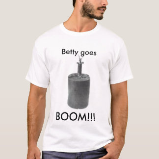 betty, Betty goes, BOOM!!! T-Shirt