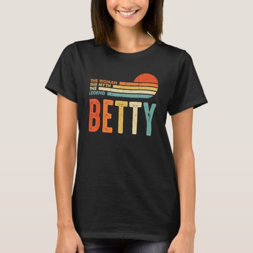 Betty The Woman The Myth The Legend Funny Saying T T_Shirt