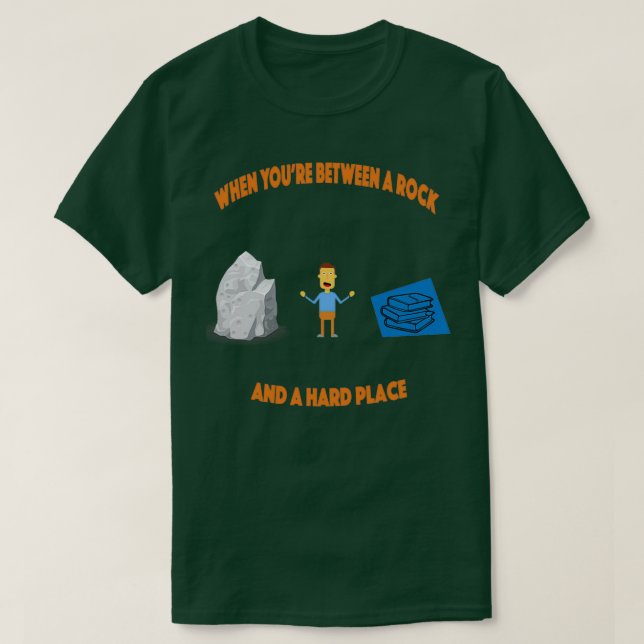 Between a rock and a hard place T-Shirt (Design Front)