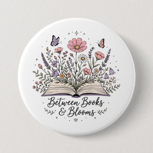 Between books and blooms book lover reader button