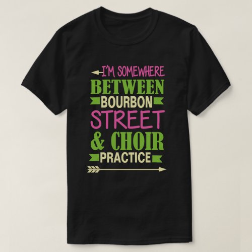 Between Bourbon Street  Choir Practice Mardi Gras T_Shirt