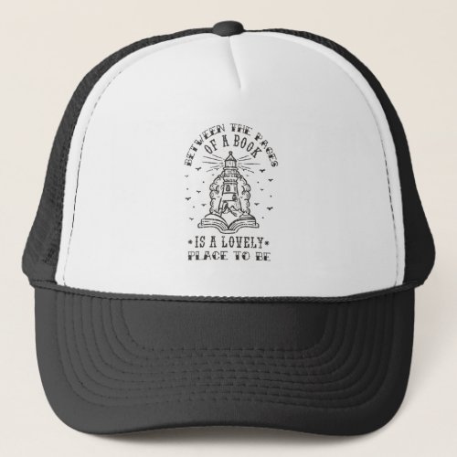 Between the pages of a book is a lovely place to b trucker hat