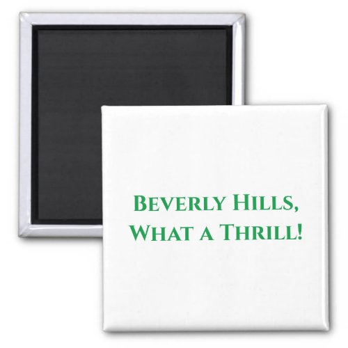 Beverly Hills What a Thrill Magnet