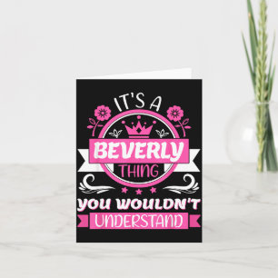 Beverly Name _ It's A Beverly Thing _ Beverly  Card