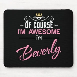 Beverly Of Course I'm Awesome Name Mouse Pad
