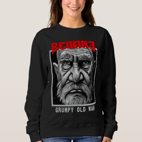 Beware Achtung Grumpy Old Man Bad of Maunders Gran Sweatshirt