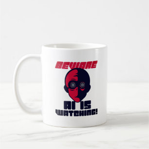 Beware AI Is Watching! Coffee Mug