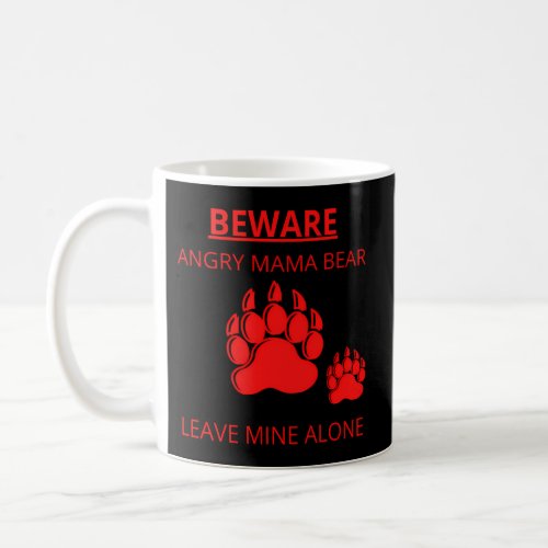 Beware Angry Mama Bear Loving Mother Children Love Coffee Mug