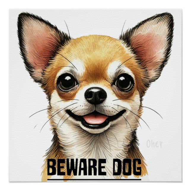 Beware Chihuahua Happy Dog Poster (Front)