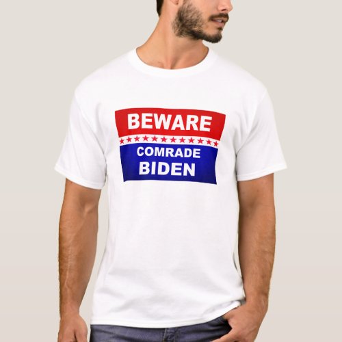 Beware Comrade Biden T_Shirt