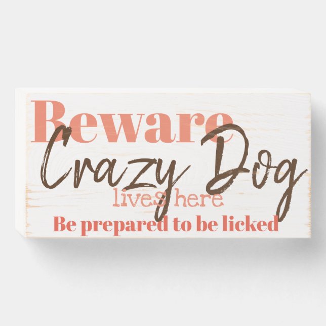 Beware Crazy Dog Wooden Box Sign (Front Horizontal)