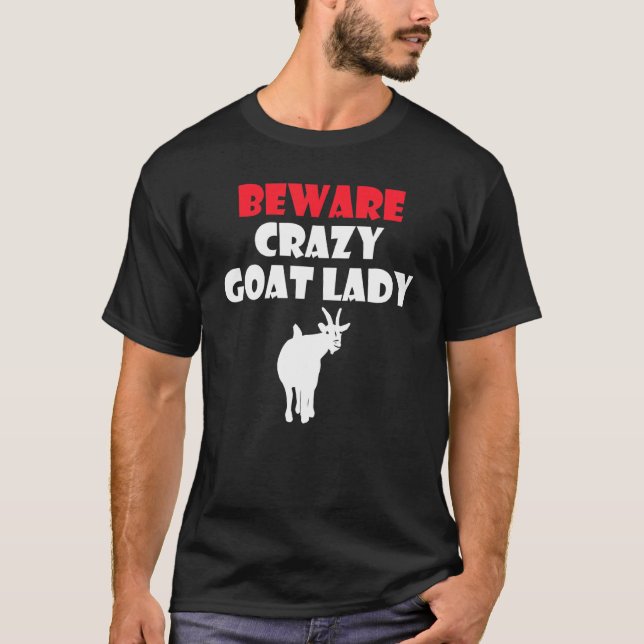 Beware Crazy Goat Lady Goats T-Shirt (Front)