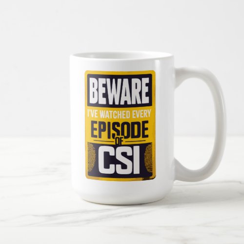 Beware CSI Coffee Mug