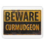 BEWARE CURMUDGEON rusty metal danger warning sign