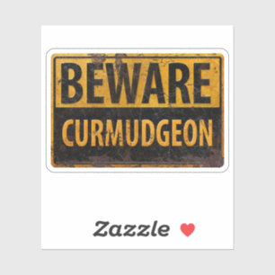 BEWARE CURMUDGEON rusty metal danger warning sign Sticker