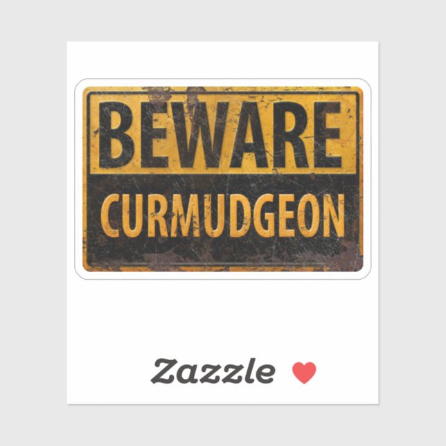 BEWARE CURMUDGEON rusty metal danger warning sign Sticker (Sheet)