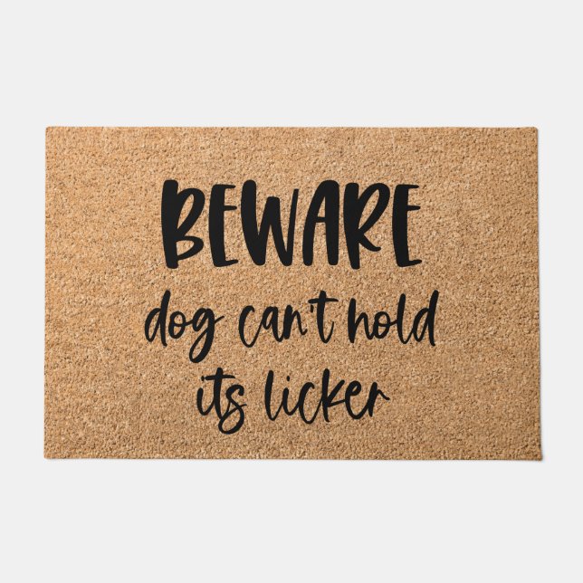 Beware Dog Can't Hold Its Licker Funny Doormat (Front)