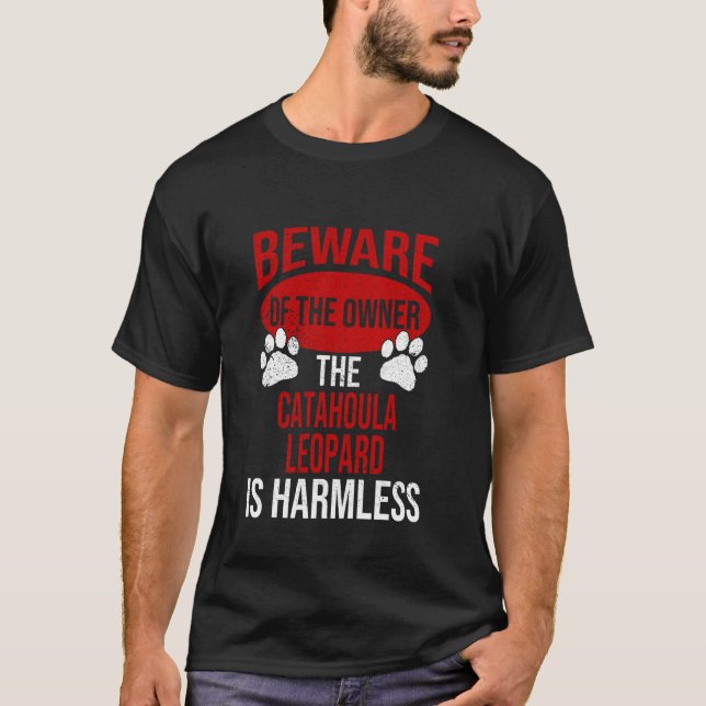 Beware - Dog Dad Dog Mom Catahoula Leopard Dog Own T-Shirt (Front)