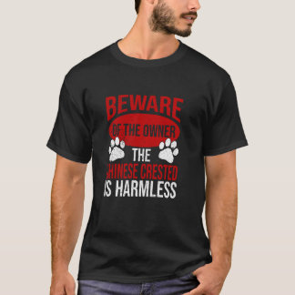 Beware - Dog Dad Dog Mom Chinese Crested Dog Owner T-Shirt