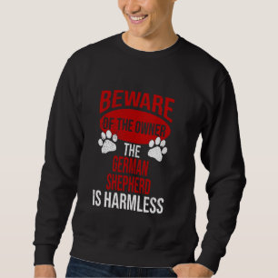 Beware - Dog Dad Dog Mom German Shepherd Dog Owner Sweatshirt