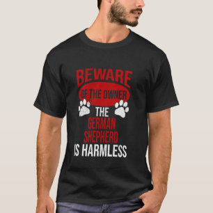 Beware - Dog Dad Dog Mom German Shepherd Dog Owner T-Shirt