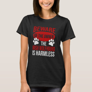 Beware - Dog Dad Dog Mom Irish Wolfhound Dog Owner T-Shirt