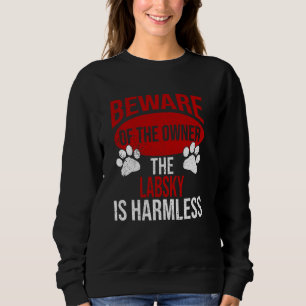 Beware - Dog Dad Dog Mom Labsky Dog Owner Sweatshirt