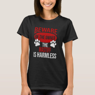 Beware - Dog Dad Dog Mom Mastiff Dog Owner T-Shirt