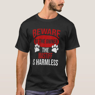 Beware - Dog Dad Dog Mom Mastiff Dog Owner T-Shirt