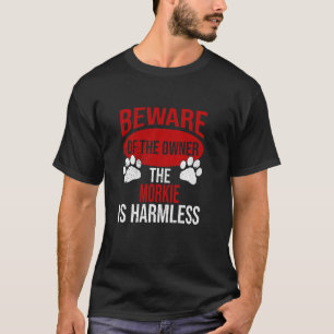 Beware - Dog Dad Dog Mom Morkie Dog Owner T-Shirt