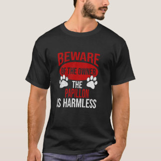Beware - Dog Dad Dog Mom Papillon Dog Owner T-Shirt