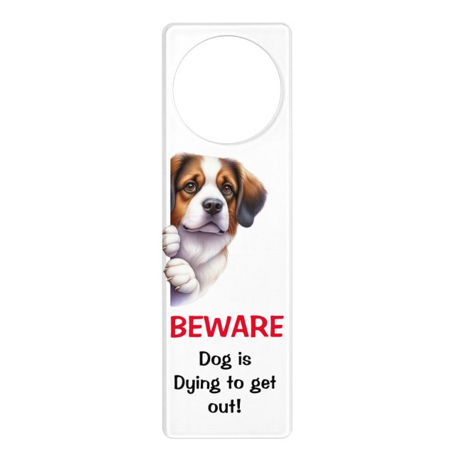 Beware dog dying to get out Doorhanger (Front)