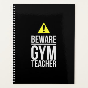 Beware Gym Teacher Physical Education Gift Planner
