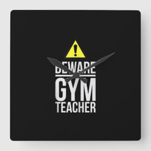 Beware Gym Teacher Physical Education Gift Square Wall Clock