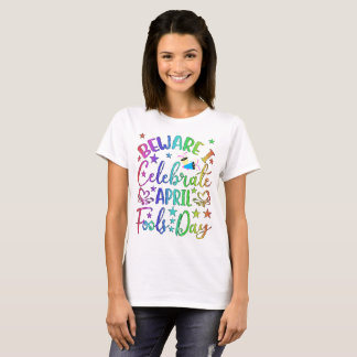 Beware I Celebrate April Fool's Day Womens T-Shirt