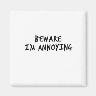 Beware I’m Annoying #1 (Black) Magnet