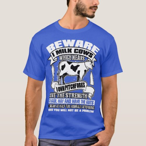 Beware I Milk Cows Which Means I Own Pitchforks  T_Shirt