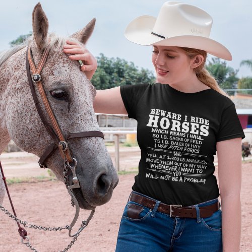 Beware I Ride Horses Funny Equestrian Barn Humor T_Shirt