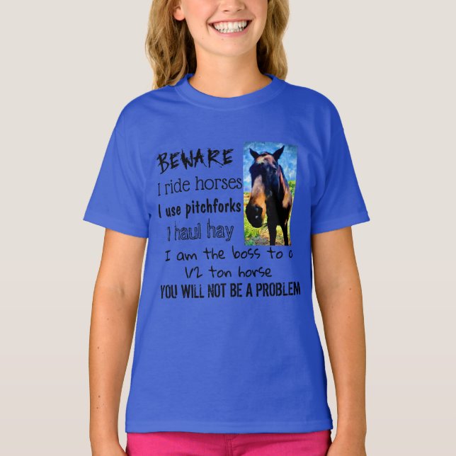 BEWARE - I RIDE HORSES - GIRL Blue T-Shirt (Front)