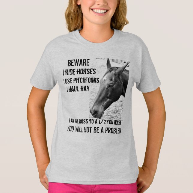 BEWARE - I RIDE HORSES - GIRL T-Shirt (Front)