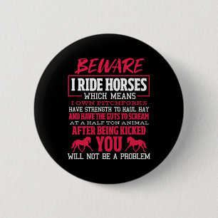 Beware I Ride Horses Horse Riding Equestrian Button
