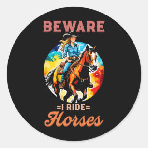 Beware I Ride Horses I Equestrian Pony Horse Fan Classic Round Sticker
