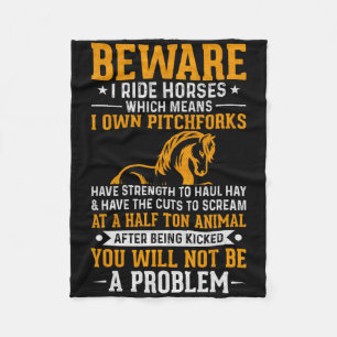 Beware I Ride Horses Not Be A Problem Fleece Blanket