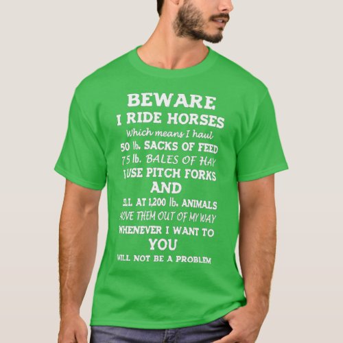 Beware I Ride Horses You Will Not Be A Problem  T_Shirt